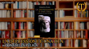 Recensione: “La depressione è una dea. I Romani e il male oscuro” di  Donatella Puliga – TRIBUNUS