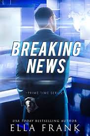 Search the times and the sunday times. Breaking News Prime Time Series Book 2 By Ella Frank In 2021 Time Series Bestselling Author Books