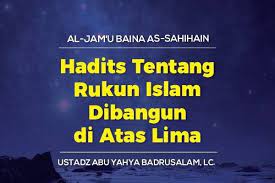 Berikut penjelasan lengkap mengenai rukun iman dalam islam, brilio.net rangkum dari berbagai sumber pada sabtu (25/4). Hadits Tentang Rukun Islam Dibangun Diatas Lima Radio Rodja 756 Am