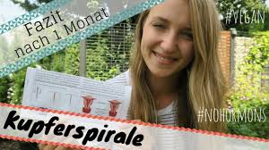 Fazit Kupferspirale 1 Monat Dauer Blutung Schmerzen Nebenwirkungen Vegan Lifestyle Youtube