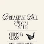 Breakfast Ball Social Club (Chipping)