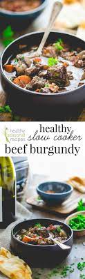 Beef Burgundy Recipe Healthy Slow Cooker Recipes Beef Burgundy Recipe