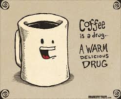 Coffee Is A Drug Brainless Tales Coffee Humor Coffee Quotes Funny Coffee Quotes