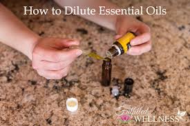 How To Dilute Essential Oils Fulfilledwellness Com