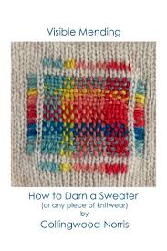 It is often done by hand, but it is also possible to darn with a sewing machine. How To Darn A Sweater An Introduction To Darning Knitwear Collingwood Norris In 2020 Visible Mending Mending Clothes Needlework