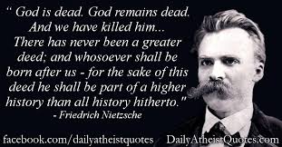 Friedrich Nietzsche God Is Dead Friedrich Nietzsche Gods Not Dead Dead Quote