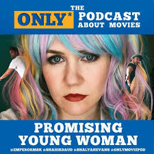 Everyone said cassie (carey mulligan) was a promising young woman. Ep 307 Promising Young Woman By The Only Podcast About Movies