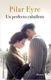 Descargar Gratis Un Perfecto Caballero De Pilar Eyre En Pdf Epub Kindle Leer Libros Online Gratis Bajar Libros Gratis Leer Libros Online