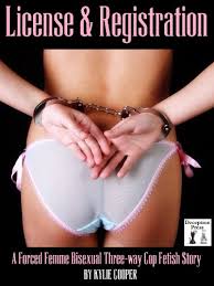 Amazon Com License And Registration A Forced Femme Bisexual Three Way Cop Fetish Story Ebook Cooper Kylie Morley N T Tienda Kindle