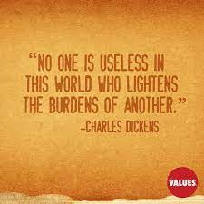 The hours writing in your journal. No One Is Useless In This World Who Lightens The Burdens Of Another Charles Dickens Passiton Com