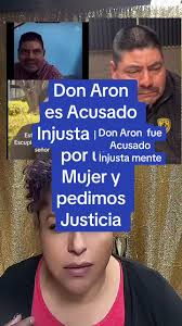 Don Aron: Acusaciones y Llamado a la Justicia
