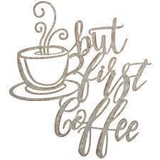 Get your supplies by saturday and spend a quiet sunday afternoon with your kids making fun crafts. But First Coffee Metal Wall Decor Hobby Lobby 1673300