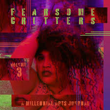 Fearsome Critters: A Millennial Arts Journal — VOLUME THREE by  fearsomecrittersmag