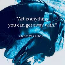 Andy Warhol Art Is What You Can Get Away With Art Is Anything You Can Get Away With Quote From Andy Warhol Painting By Christina Gates Www Createdbychrista C Art Quotes Artist Quotes Creativity Quotes