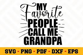 Factory price guarantee our products are from factories, then ship to you, save a lot of money for you. My Favorite People Call Me Grandpa Svg Grandpa Svg Call Me My Favorite Things Svg