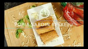 Resepi sendiri penulis myresipi masakan nusantara tahap kesukaran medium fakta masakan 40 min Popia Sardin Berkeju Youtube