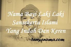 Gabungan nama bayi laki laki islam bulan ramadhan. Nama Bayi Laki Laki Sansekerta Islami Yang Indah Dan Keren Tanya Nama