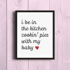 Wall Art Lyric Printable I Be In The Kitchen Cookin Pies With My Baby Fetty Wap Trap Queen By Wattersdesign Trap Queen Quotes Lyrics Trap Queen