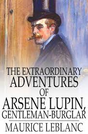 Not unlike lupin in the tv series, the arsène lupin of the books was a thief, a master of disguise, a rascal but never a killer, a hit with the ladies and a righter of wrongs who takes from the rich, a french robin hood if you like. The Extraordinary Adventures Of Arsene Lupin Gentleman Burglar Ebook By Maurice Leblanc 9781776581375 Rakuten Kobo Greece