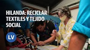 Hilanda Reciclar Textiles Y Tejido Social Youtube