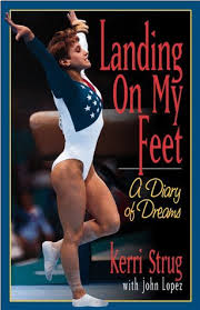 This is kerri strug 4 by julian feeld on vimeo, the home for high quality videos and the people who love them. Landing On My Feet A Diary Of Dreams By Kerri Strug