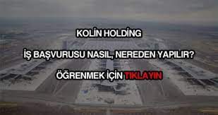 kolin holding is ilanlari ve is basvurusu formu 2021