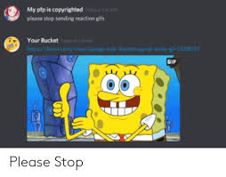 Funny discord pfp (page 1). My Pfp Is Copyrighted Today At 131 Am Please Stop Sending Reaction Gifs Your Bucket Today At 131 Am Httpstenorcomviewsponge Bob Thumbs Up Ok Smile Gif 12038157 Gif Please Stop Funny Meme On Me Me