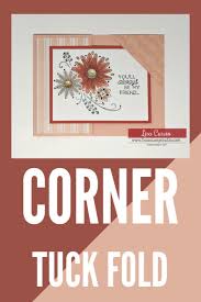 Making your cards for your friends and family can be an enjoyable hobby. A Unique Card Making Fold Turn The Corner On This Fun Fold Card