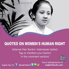 Perempuan hebat dan cerdas yaitu ra kartini ingin menjadikan seluruh wanita di nah, kamu bisa mewujudkannya dengan berbagai quotes inspiratif. Englishtips4u On Twitter Read Some Inspirational Quotes To Commemorate R A Kartini Indonesia S Pioneers In Education And Rights For Women Https T Co Taihm3u4wx Https T Co Utkm3ap1dz
