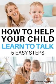5 Easy Ways To Get Your Child Talking Teach Toddler To Talk Teaching Babies Kids Talking