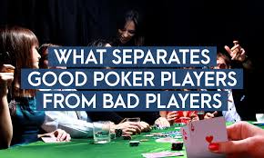 Maybe you would like to learn more about one of these? What Separates Good Poker Players From Bad Players Enhance Your Edge