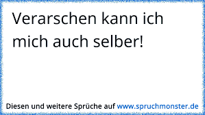 Verarschen Kann Ich Mich Auch Selber Spruchmonster De