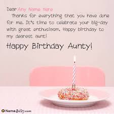 You can print birthday cards at home well in advance or last minutes before going to the birthday parties. Say Happy Birthday Aunty With Name