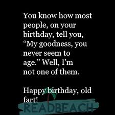 When you turn 40, your friends are likely to point that your face has so many wrinkles and that there are so many gray most people think that age is a steep price to pay for maturity, when it would be more fun to still be young and foolish. Turning 40 Quotes That Are Inspiring Funny Readbeach Quotes