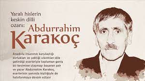 7 nisan 1932 yılında kahramanmaraş'ın elbistan ilçesinde doğan karakoç'un şiir merakı küçük yaşlardan gelmektedir. Yarali Hislerin Keskin Dilli Ozani Abdurrahim Karakoc