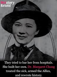 Dr. Margaret Chung became the first Chinese American woman to earn a  medical degree — an extraordinary achievement at a time when hospitals  refused to hire women, let alone women of color.
