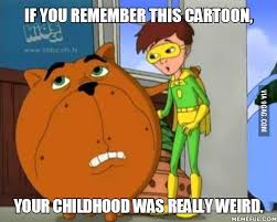 The very bizarre misadventures of a kid who aspires to be a superhero and his overweight dog companion stars: Fat Dog Mendoza 9gag