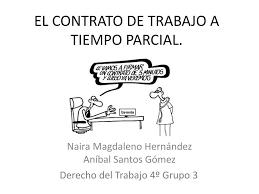 Parcial é um adjetivo, feminino singular o resultado parcial será apresentado hoje. Ppt El Contrato De Trabajo A Tiempo Parcial Powerpoint Presentation Id 788965