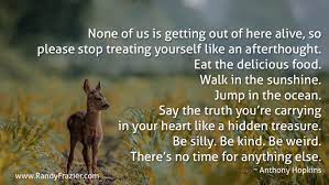 But i tend to believe that this is not all. Anthony Hopkins Quote Randy Frazier
