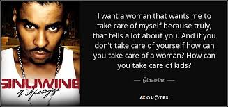 I think that you could do with a few pics to drive the message home a bit, but other than. Ginuwine Quote I Want A Woman That Wants Me To Take Care