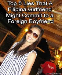 Check spelling or type a new query. Top 5 Lies That A Filipina Girlfriend Might Commit To A Foreign Boyfriend Relationship 29599