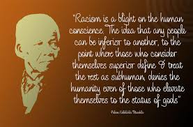 30 insightful quotes on racism and the power of diversity in society. Nelson Mandela Racism Is A Blight On The Human Facebook