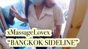 xMassageLovex - “BANGKOK SIDELINE EP1”