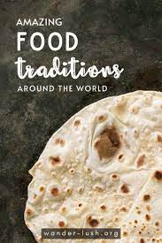 23 Amazing Culinary Traditions Around The World Food Travel Food Culinary Travel