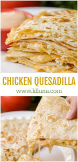 Favorite Chicken Quesadilla Recipe Lil Luna Recipe Quesidilla Recipes Chicken Quesadilla Recipe Recipes
