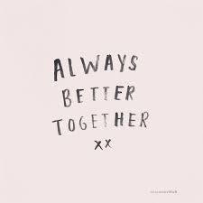 Always Better Together Good Quotes For Instagram Friends Quotes Caption Quotes