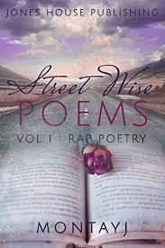 Yet wordsong is melodious too, giving us a worldly view. Amazon Com Street Wise Poems Vol I Rap Poetry Ebook Montayj Kindle Store