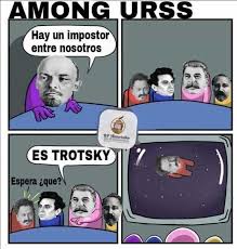 Dopl3r Com Memes Among Urss Hay Un Impostor Entre Nosotros Bp Jfistoriador Sto Drtretonmierto Es Trotsky Espera Que