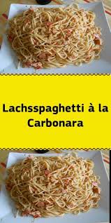Lachsspaghetti A La Carbonara Lachs Spaghetti Carbonara Rezepte