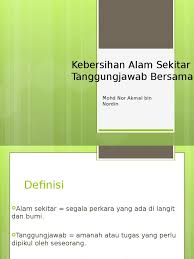 3 faedah mengamalkan nilai prnyayngi nilai penyayangi dan menghargai alam sekitar tiada. Slide Kebersihan Alam Sekitar Tanggungjawab Bersama